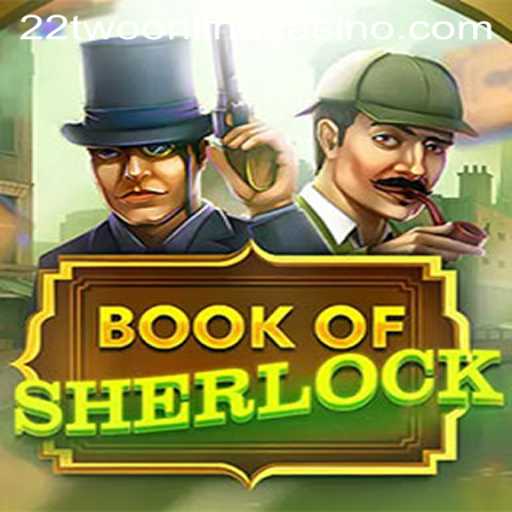 Explore the Enigmatic World of BookOfSherlock at 22two Online Casino