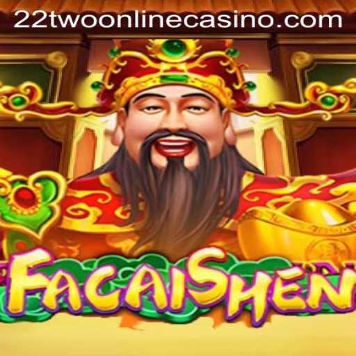 Discover the Excitement of FaCaiShen at 22two Online Casino