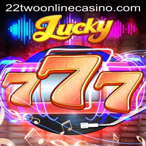 Exploring the Thrills of Lucky777: An Engaging Experience at 22two Online Casino